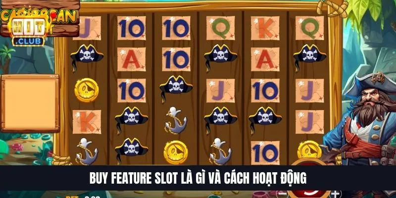 Buy Feature Slot Là Gì | Hướng Dẫn Mua Vòng Quay Trúng Lớn Buy Feature Slot là gì và cách hoạt động