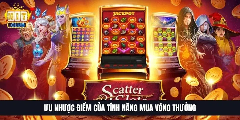 Buy Feature Slot Là Gì | Hướng Dẫn Mua Vòng Quay Trúng Lớn Ưu nhược điểm của tính năng mua vòng thưởng